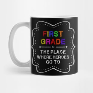 First grade is the place where heroes go Mug